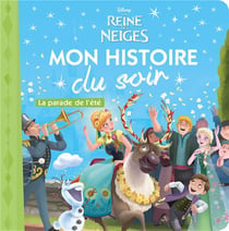 Mon histoire du soir Tome 1 : La Reine des Neiges : la parade de l'été