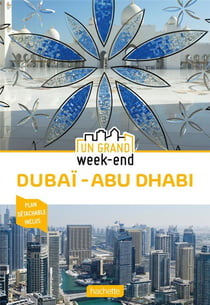 Un grand week-end : Dubaï - Abu Dhabi