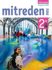 Mitreden neu : Allemand - 2de - Livre élève - A2>B1