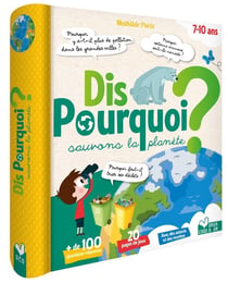 Dis pourquoi ? : dis pourquoi ? - sauvons la planète