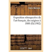 Exposition rétrospective de l'art français, des origines à 1800