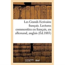 Les Grands Ecrivains français. 4e édition : Nouvelles lectures commentées en français et en langues étrangères, allemand, anglais