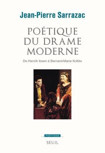 Revue poétique : poétique du drame moderne - de Henrik Ibsen à Bernard-Marie Koltès