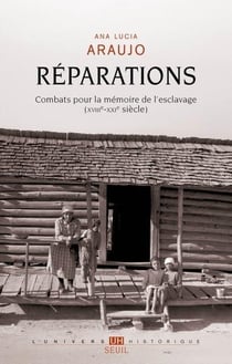 Réparations : Combats pour la mémoire de l'esclavage (XVIIIe-XXIe siècle)