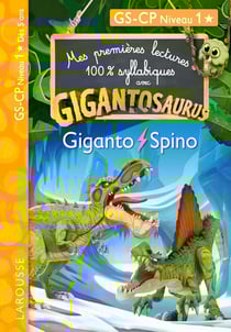 Mes premières lectures 100% syllabiques : Gigantosaurus - GS, CP Niveau 1 - Giganto et Spino