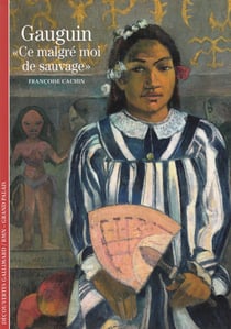 Gauguin - « ce malgré moi de sauvage »