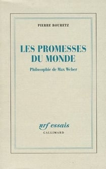 Les promesses du monde - la philosophie de Max Weber