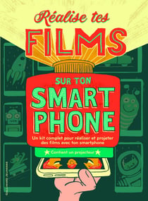 Réalise tes films sur ton smartphone - un kit complet pour réaliser et projeter des films avec ton smartphone