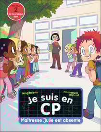Je suis en CP Tome 4 : maîtresse Julie est absente