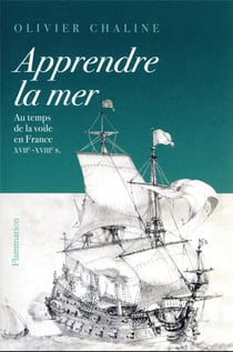 Apprendre la mer au temps de la voile en France XVII-XVIIIe s.