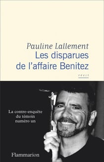 Les disparues de l'affaire Benitez : La contre-enquête du témoin numéro un