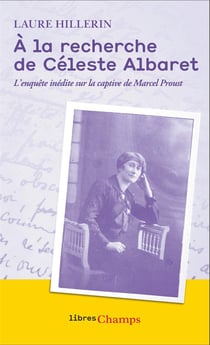 À la recherche de Céleste Albaret : l'enquête inédite sur la captive de Marcel Proust