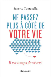 Ne passez plus à côté de votre vie - il est temps de vivre !