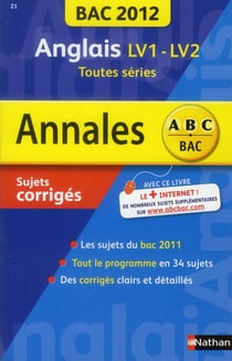 Annales ABC du bac - sujets & corrigés Tome 21 : anglais LV1-LV2 - toutes séries (édition 2012)