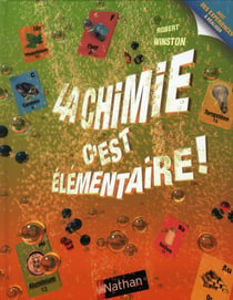 La chimie, c'est élémentaire ! avec des expériences à réaliser