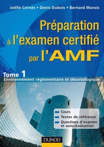 Préparation à l'éxamen certifié par l'AMF Tome 1 - environnement réglementaire et déontologique