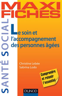 Maxi fiches : le soin et l'accompagnement des personnes âgées