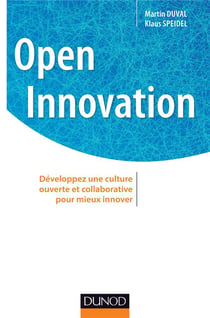 Open innovation - développez une culture ouverte et collaborative pour mieux innover