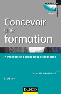 Concevoir une formation - 7 étapes vers une formation facile à animer et facile à suivre (2e édition)