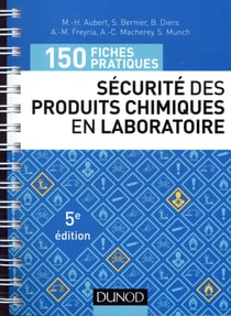 150 fiches pratiques de sécurité des produits chimiques au laboratoire - 5e éd. - Conforme au réglem