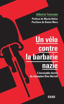 Un vélo contre la barbarie nazie - l'incroyable destin du champion Gino Bartali (2e édition)