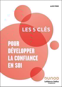 Les 5 clés : Pour développer la confiance en soi