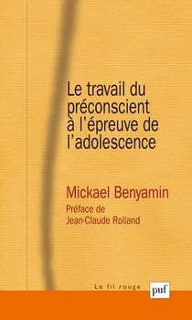 Le travail du préconscient à l'épreuve de l'adolescence