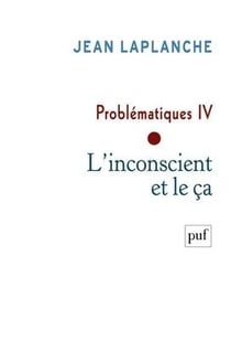Problématiques IV - l'inconscient et le ça