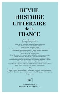 REVUE D'HISTOIRE LITTERAIRE DE LA FRANCE n.2016/1 : le siècle des romantismes - hommage à Madeleine Ambrière