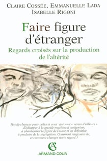 Faire figure d'étranger - regards croisés sur la production de l'altérité