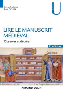 Lire le manuscrit médiéval - observer et décrire (2e édition)
