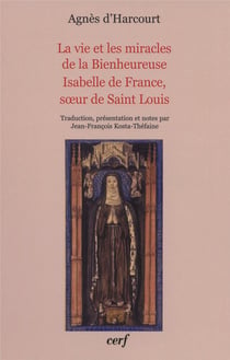 La Vie et les miracles de la Bienheureuse Isabelle de France, sœur de Saint Louis