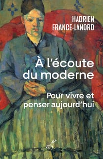 À l'écoute du moderne : pour vivre et penser aujourd'hui