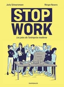 Stop work - les joies de l'entreprise moderne