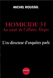 Homicide 31 : Au coeur de l'affaire Alègre. L'ex-directeur d'enquêtes parle