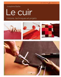 Le cuir - histoire, techniques et projets