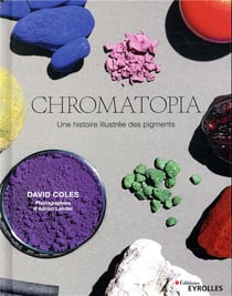 Chromatopia - une histoire illustrée des pigments