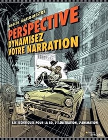 Perspective : dynamisez votre narration - les techniques pour la BD, l'illustration, l'animation