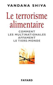 Le terrorisme alimentaire - comment les multinationales affament le tiers-monde