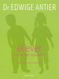 Élever mon enfant aujourd'hui