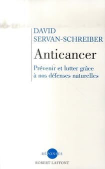Anticancer - prévenir et lutter grâce à nos défenses naturelles