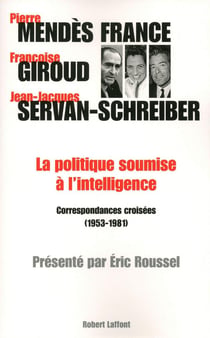 La politique soumise à l'intelligence - correspondances croisées (1953-1981)