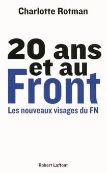 20 ans et au front - les nouveaux visages du FN