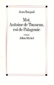 Moi, antoine de tounens, roi de patagonie