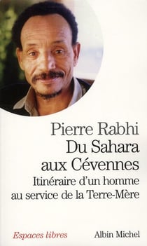Du Sahara aux Cévennes : itinéraire d'un homme au service de la Terre-Mère