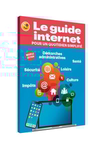 Le guide Internet pour un quotidien simplifié (nouvelle édition)