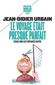 Le voyage était presque parfait - essai sur les voyages ratés