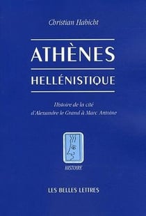 Athènes hellénistique : Histoire de la cité d'Alexandre le Grand à Marc Antoine (édition 2006)