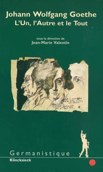 Johann-Wolfgang Goethe - l'un, l'autre et le tout