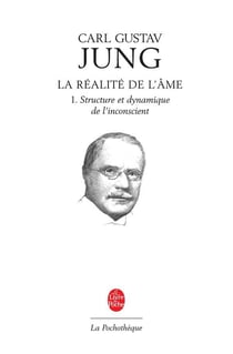 La réalité de l'âme Tome 1 - structure et dynamisme de l'inconscient